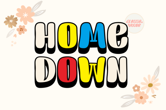 Home Down Font: A Bold Display Typeface for Campaigns That Pop